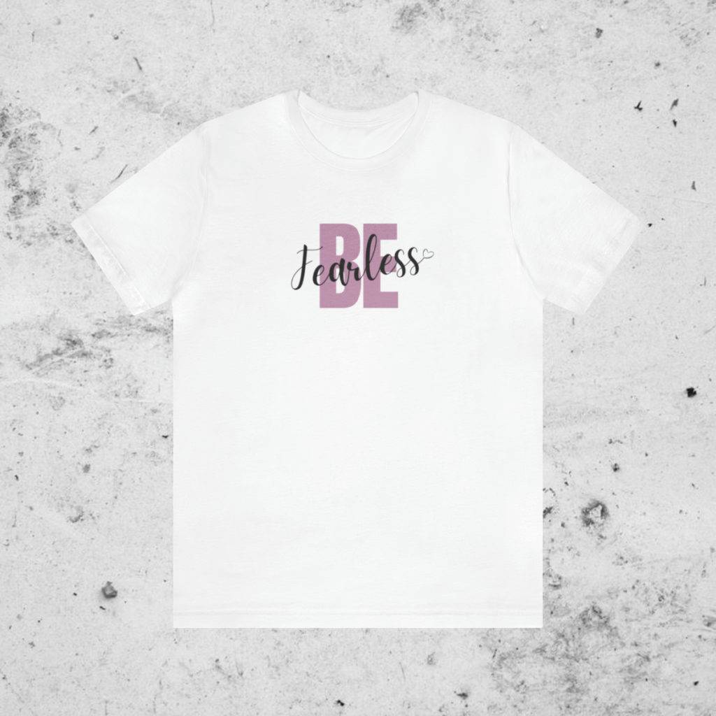 Be Fearless Shirt