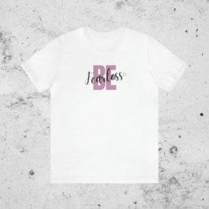 Be Fearless Shirt