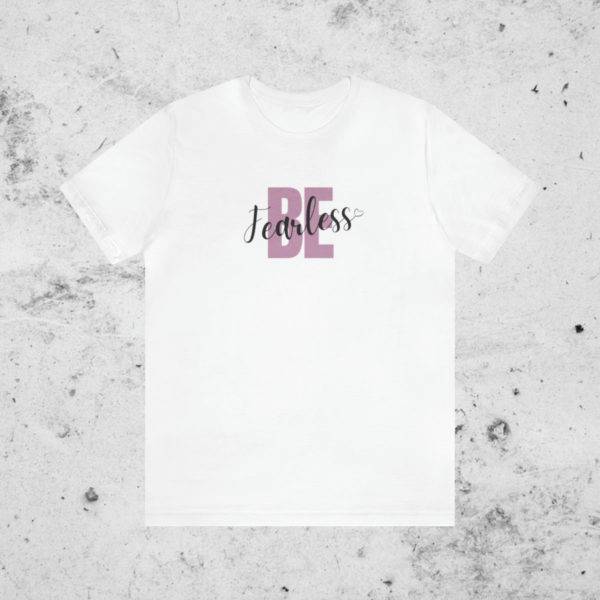 Be Fearless Shirt