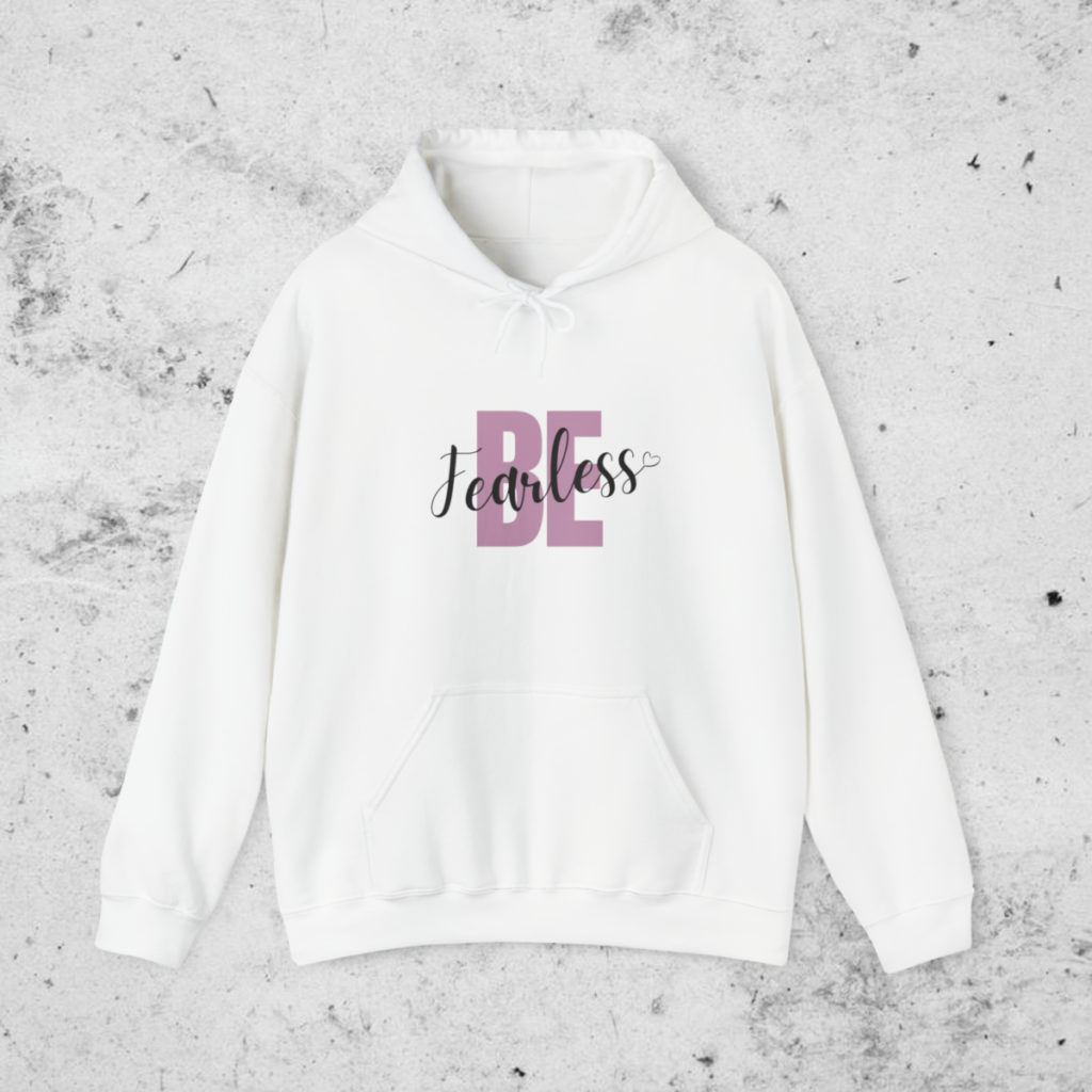 Be Fearless Hoodie
